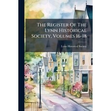 (영문도서)The Register Of The Lynn Historical Society Volumes 16-18 Paperback, Nabu Press, English, 9781245338301