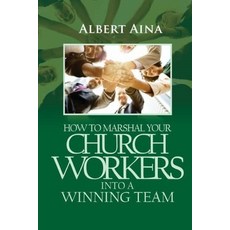 (영문도서) How to Marshal your Church Workers into a Winning Team Paperback, Independently Published, English, 9798329590869
