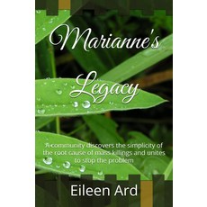 마리안느의 유산: 한 커뮤니티가 대량 학살의 근본 원인을 발견하고 문제를 막기 위해 단결합니다
