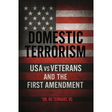 (영문도서)Domestic Terrorism: USA vs. Veterans and the First Amendment Paperback, Dr.Kc Tennant, DC, English, 9798295417474