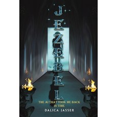 (영문도서) Jezebel: The AI That Took Me Back In Time Paperback, Austin Macauley, English, 9781035848287