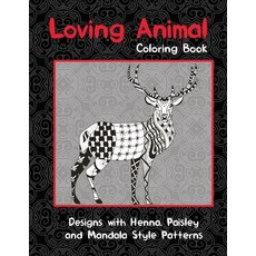 Loving Animal - Coloring Book - Designs with Henna Paisley and Mandala Style Patterns Paperback, Independently Published