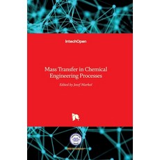 (영문도서) Mass Transfer in Chemical Engineering Processes Hardcover, Intechopen, English, 9789533076195