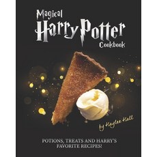 Magical Harry Potter Cookbook: Potions Treats And Harry's Favorite Recipes! Paperback, Independently Published