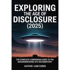 (영문도서)Exploring The Age of Disclosure (2025): The Complete Companion Guide to the Grou... Paperback, Independently Published, English, 9798274890472