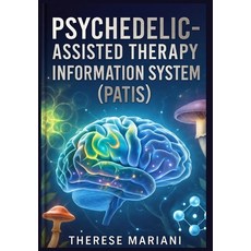 (英文圖書)Psychedelic-Assisted Therapy Information System: "Transforming Global Mental Hea... 平裝版, Independently Published, 英文