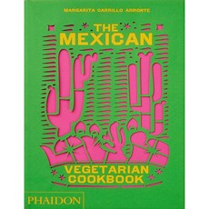 The Mexican Vegetarian Cookbook: 400 authentic everyday recipes for the home cook 멕시코 채식 쿡북 레시피북