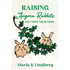 (영문도서)Raising Angora Rabbits and Using Their Wool: How I have bred and raised French a... Paperback, Selfpublishing.com, English, 9798896944652