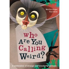 Who Are You Calling Weird?: A Celebration of Weird & Wonderful Animals Hardcover, Words & Pictures