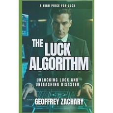 (영문도서) The Luck Algorithm: Unlocking Luck and Unleasing Disaster Paperback, Independently Published, English, 9798309475063