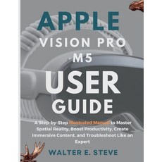 (영문도서)Apple Vision Pro M5 User Guide: A Step-by-Step Illustrated Manual to Master Spat... Paperback, Independently Published, English, 9798272923394
