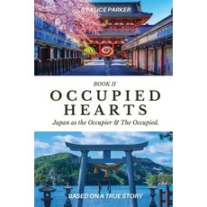 (영문도서) Occupied Hearts II: Japan ss the Occupier & the Occupied. Paperback, Explora Books, English, 9781998394197