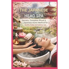 (英文書)LE HEAD SPA JAPONAIS Secrets Rituel Complet： Méthode Maison Japonaise pour un C... 平裝版, Independently Published, 英文