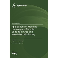 (영문도서)Applications of Machine Learning and Remote Sensing in Crop and Vegetation Monit... Hardcover, Mdpi AG, English, 9783725882694