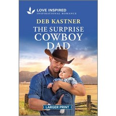 (영문도서)The Surprise Cowboy Dad: An Uplifting Inspirational Romance Mass Market Paperbound, Love Inspired Larger Print, English, 9781335230591