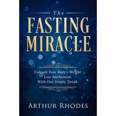 Intermittent Fasting - The Fasting Miracle: The Fasting Miracle - Unleash Your Body's Weight-Loss Me... Paperback, Jw Choices