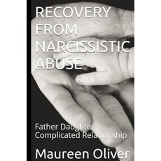 (영문도서) Recovery from Narcissistic Abuse: Father Daughter Complicated Relationship Paperback, Independently Published
