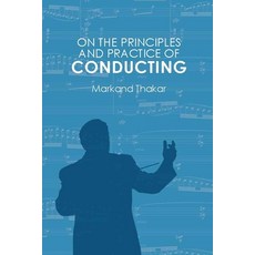 (영문도서) On the Principles and Practice of Conducting Paperback, University of Rochester Press, English, 9781648250965
