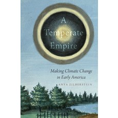 (영문도서) Temperate Empire: Making Climate Change in Early America Hardcover, Oxford University Press, USA, English, 9780190206598
