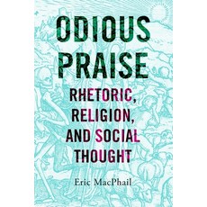 (영문도서) Odious Praise: Rhetoric Religion and Social Thought Paperback, Penn State University Press, English, 9780271092348