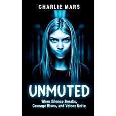 (英文圖書)Unmuted: When Silence Breaks Courage Rises and Voices Unite A Powerful 9th Gr... 平裝版, Independently Published, 英文