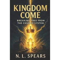 (英文圖書)Kingdom Come: Breaking Free from the Church System 平裝版, Independently Published, 英文