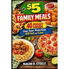 (영문도서)$5 Family Meals: 40 Budget Dinners Even Your Picky Kids Will Eat and Love Paperback, Independently Published, English, 9798241227737