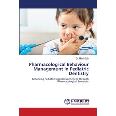 (영문도서) Pharmacological Behaviour Management in Pediatric Dentistry Paperback, LAP Lambert Academic Publis..., English, 9786208423520