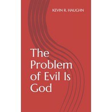 (영문도서) The Problem of Evil Is God Paperback, Independently Published, English, 9781793432452