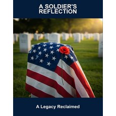(영문도서)A Soldier'S Reflection: A Legacy Reclaimed Paperback, Independently Published, English, 9798264023422