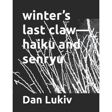 (영문도서) winter's last claw-haiku and senryu Paperback, Independently Published, English, 9798312802931