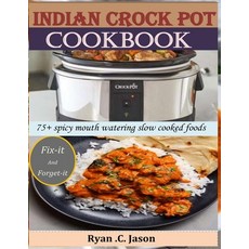 Indian crock pot: 75+ spicy mouth watering slow cooked foods Paperback, Independently Published, English, 9798698605003