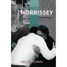 Save Us Morrissey International: Through B-sides and Non-Album Tracks Paperback, Independently Published, English, 9798562644732