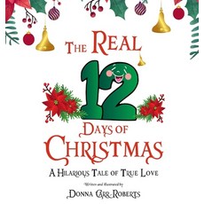 (英文圖書)The REAL 12 Days of Christmas: A Hilarious Tale of True Love 精裝版, Mr. Fuzzy Ears LLC, 英文