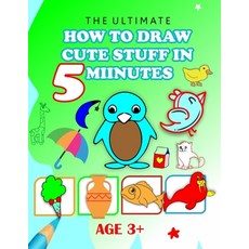 (영문도서) The Ultimate How to Draw Cute Stuff in 5 Minutes: Unlock Your Inner Artist and Learn to Draw ... Paperback, Independently Published, English, 9798866562558