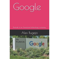 (영문도서)Google: Portrait of an American technology company Paperback, Independently Published, English, 9798302537645