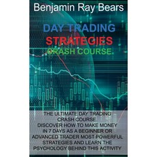 (영문도서) Day Trading Strategies Crash Course: The Ultimate Day Trading Crash Course. Discover How to M... Hardcover, Benjamin Ray Bears, English, 9781803030074