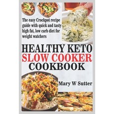 Healthy Keto Slow Cooker Cookbook: The easy Crockpot recipe guide with quick and tasty high fat low... Paperback, Independently Published, English, 9798592845406