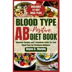 (영문도서) Blood Type Ab-Postive Diet Book: Delicious Recipes and a Complete Guide for your Blood Type f... Paperback, Independently Published, English, 9798877213562