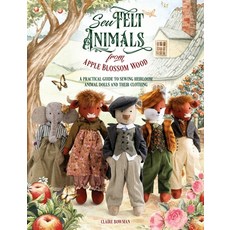 (영문도서) Sew Felt Animals from Apple Blossom Wood: A Practical Guide to Sewing Heirloom... Paperback, David & Charles, English, 9781446314258