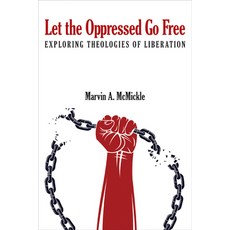 (영문도서) Let the Oppressed Go Free: Exploring Theologies of Liberation Paperback, Judson Press, English, 9780817018191