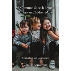 (영문도서) 3 Common Speech Errors American Children Make: Correction and Confidence Paperback, Dorrance Publishing Co., English, 9798889251491