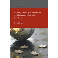Ireland Small Open Economies and European Integration: Lost in Transition Paperback, Palgrave MacMillan