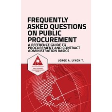 Frequently Asked Questions on Public Procurement: A Reference Guide to Procurement and Contract Admi... Paperback, Independently Published
