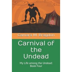 (영문도서) Carnival of the Undead: My Life among the Undead: Book Four Paperback, Createspace Independent Pub..., English, 9781466318083
