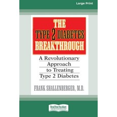 (영문도서) The Type 2 Diabetes Break-through: A Revolutionary Approach to Treating Type 2 Diabetes (16pt... Paperback, ReadHowYouWant, English, 9780369370174