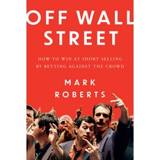 (英文圖書)Off Wall Street: How to Win at Short Selling by Betting Against the Crowd 精裝版, Advantage Media Group, 英文