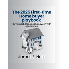 (영문도서)The 2025 First-time Home Buyer playbook: Buy smart stress less move in with co... Paperback, Independently Published, English, 9798288028793