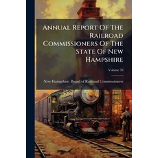 (英文圖書)Annual Report Of The Railroad Commissioners Of The State Of New Hampshire 平裝版, Hutson Street Press, 英文