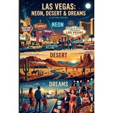 (영문도서)Las Vegas: Neon Desert and Dreams Paperback, Independently Published, English, 9798198396210 Independently Published, English, 9798198396210